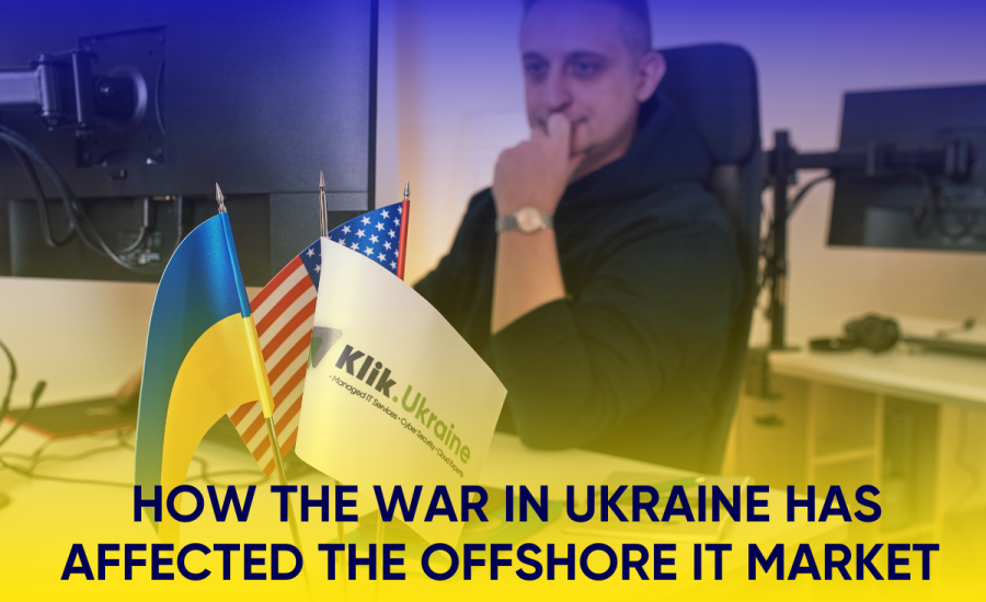 How the War in Ukraine Has Affected the Offshore IT Market