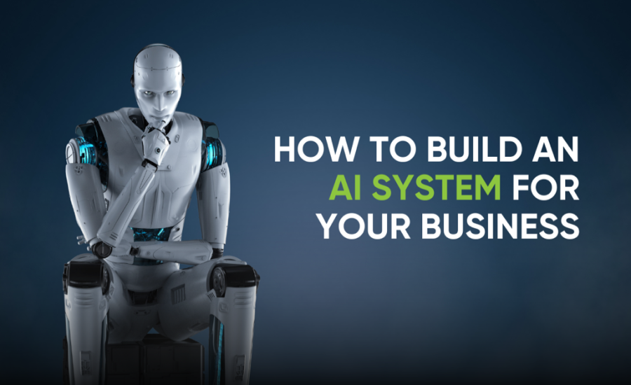 How to Build an AI System for your business 