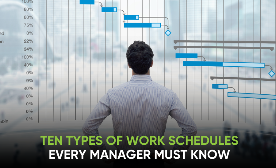 Ten Types of Work Schedules Every Manager Must Know