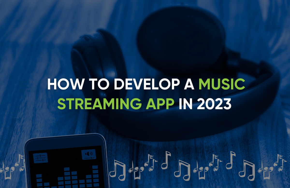 How to Develop a Music Streaming App in 2023