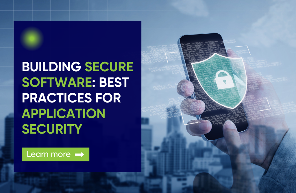 Building Secure Software: Best Practices for Application Security 