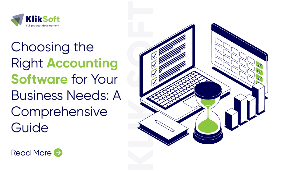 Choosing the Right Accounting Software for Your Business Needs: A Comprehensive Guide