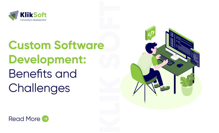 Custom Software Development: Benefits and Challenges