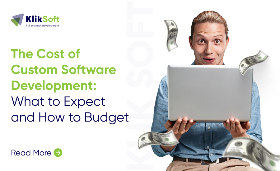The Cost of Custom Software Development: What to Expect and How to Budget
